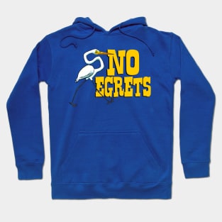 No Egrets Hoodie